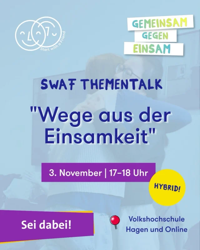 Einsamkeit hat viele Gesichter. Und ebenso viele Ursachen.

Junge Menschen kämpfen mit Leistungsdruck, Alleinwohnen und den Nachwirkungen der Pandemie.

Ältere Menschen erleben Verlust, Distanz zur Familie und schwindende Mobilität. 

Eine einzige Lösung gibt es nicht. Was aber hilft: 
echte Begegnung.

Raus aus den eigenen vier Wänden, neue Menschen kennenlernen, sich verbunden fühlen.

An diesem Abend stellen wir als Start with a Friend e.V. in einem interaktiven Thementalk Ideen, Impulse und Wege aus der Einsamkeit auf.

Diana und Roman aus dem Bundes-Koordinierungs-Team leiten den Workshop.

📍Der Thementalk findet hybrid statt: Vor Ort an der Volkshochschule Hagen und auch online. Einen Link zur hybriden Veranstaltung findet ihr hier: https://portal.startwithafriend.de/en/event/thementalk-wege-aus-der-einsamkeit-4208/register

Zum gemütlichen Ausklang laden wir zum Mitbring-Abendbrot ein: Bringt gerne etwas mit, das ihr mit anderen teilen möchtet. Für Getränke ist gesorgt. 
Wenn ihr vor Ort da seid, meldet euch gerne auch hier an: https://eveeno.com/246488895

Wir freuen uns auf euch! 

Euer SwaF Team

Die Veranstaltung findet statt in Kooperation mit Caritasverbandes Hagen e.V. @caritas.hagen und der AWO UB Hagen–Märkischer Kreis @awo_ha_mk sowie vom AllerWelt-Haus Hagen @allerwelthaus_hagen